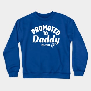 Promoted To Daddy Est 2024 Crewneck Sweatshirt
